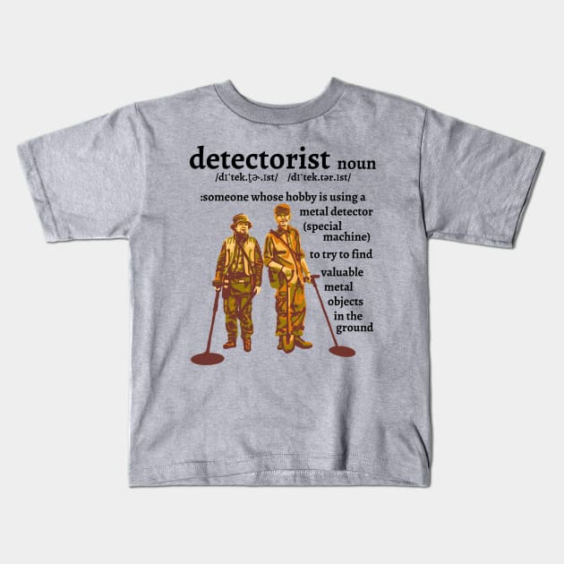 Detectorist Definition Kids T-Shirt by Slightly Unhinged